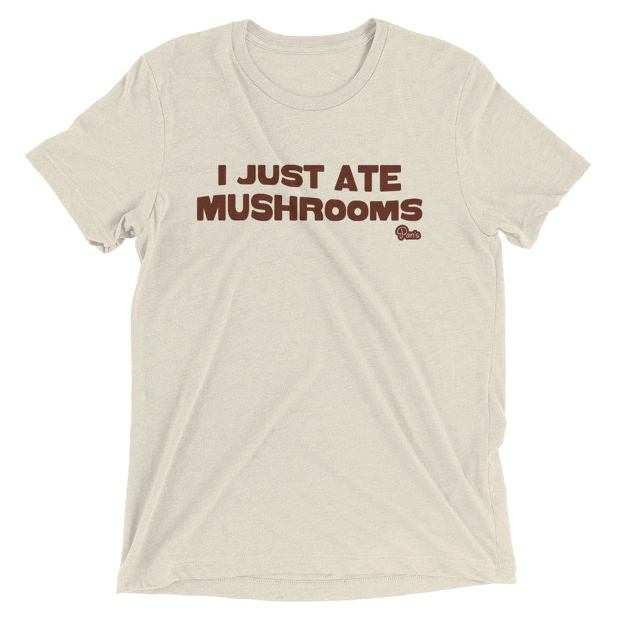 "I Just Ate Mushrooms" Short Sleeve T-Shirt Y9